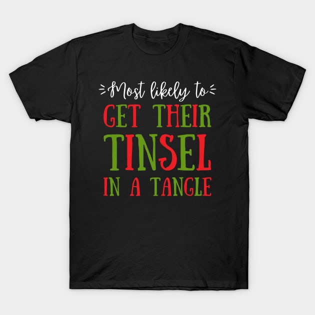 Most Likely To Get Their Tinsel In A Tangle T-Shirt by littleprints